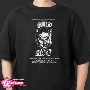 Acid Bath Second LA Show August 28 2025 At Hollywood Palladium New Merchandise T-Shirt