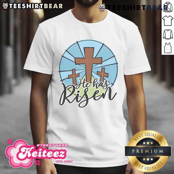 Awesome He Has Risen Jesus Cross T-Shirt