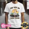 Awesome You Got A Fast Car I Want A Ticket To Anywhere T-Shirt