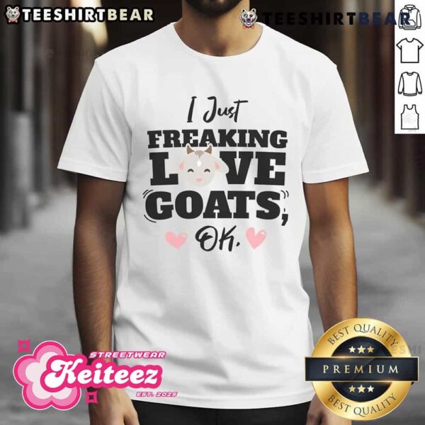 Funny Farm Life Goat Lovers Farmers I Freaking Love Goats T-Shirt