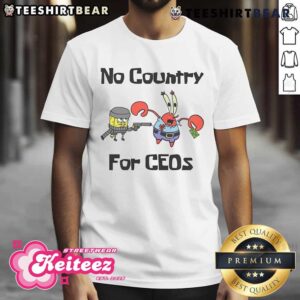 Funny No Country For CEOs Spongebob Squarepants T-Shirt