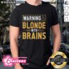 Funny Warning Blonde With Brains T-Shirt