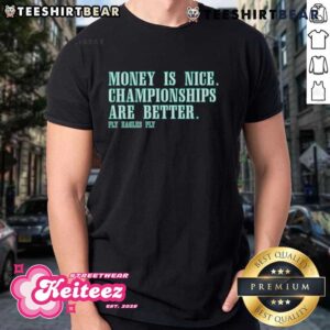 Good Money Is Nice Championships Are Better Fly Eagles Fly T-Shirt