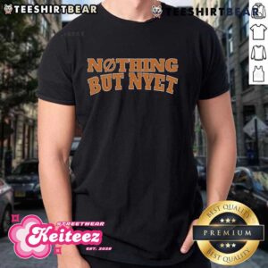 Happy Nothing But Nyet T-Shirt