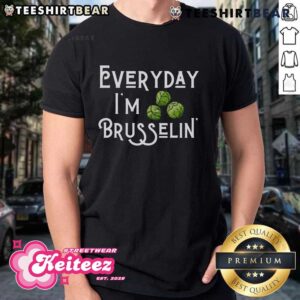 Nice Everyday I’m Brusselin Brussel Sprout Lover T-Shirt