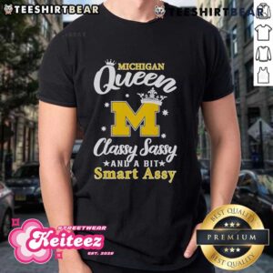 Official Michigan Queen Classy Sassy And A Bit Smart Assy T-Shirt