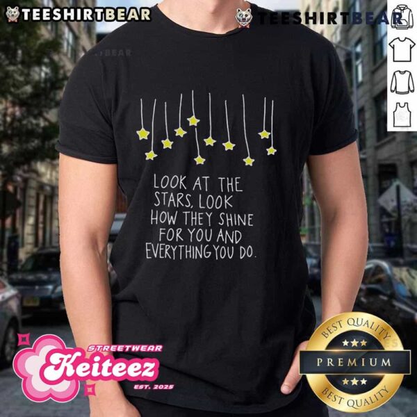 Original Look At The Stars Look How They Shine Quote T-Shirt