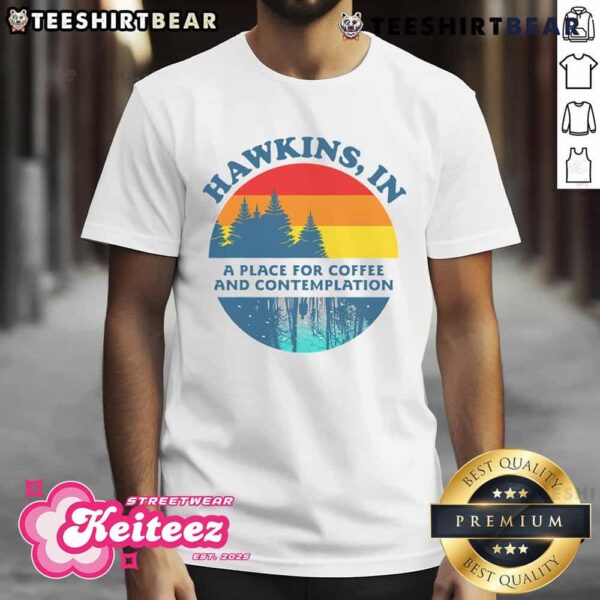 Top Hawkins In A Place For Coffee And Contemplation Retro T-Shirt