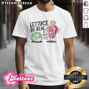 Top Lettuce Be Real Meat Rules Carnivore T-Shirt